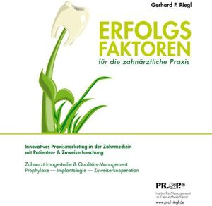 Buchcover Erfolgsfaktoren für die zahnärztliche Praxis | Gerhard F Riegl | EAN 9783926047182 | ISBN 3-926047-18-6 | ISBN 978-3-926047-18-2