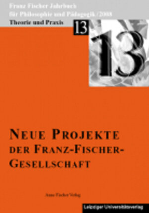 Buchcover Franz-Fischer-Jahrbücher für Philosophie und Pädagogik / Theorie und Praxis | Anne Fischer-Buck | EAN 9783926049568 | ISBN 3-926049-56-1 | ISBN 978-3-926049-56-8