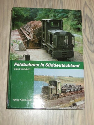 Buchcover Feldbahnen in Süddeutschland | Claus Schubert | EAN 9783926071033 | ISBN 3-926071-03-6 | ISBN 978-3-926071-03-3
