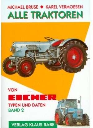 Buchcover Alle Traktoren von Eicher. Typen und Daten / Alle Traktoren von Eicher 2 Typen und Daten | Karel Vermoesen | EAN 9783926071194 | ISBN 3-926071-19-2 | ISBN 978-3-926071-19-4