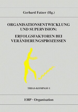 Buchcover Organisationsentwicklung und Supervision: Erfolgsfaktoren bei Veränderungsprozessen  | EAN 9783926176677 | ISBN 3-926176-67-9 | ISBN 978-3-926176-67-7