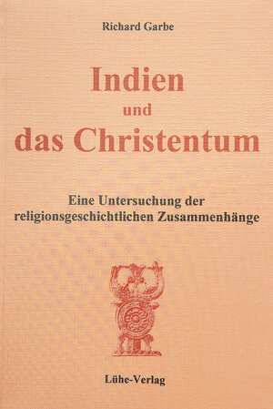 Buchcover Indien und das Christentum | Garbe Richard | EAN 9783926328052 | ISBN 3-926328-05-3 | ISBN 978-3-926328-05-2