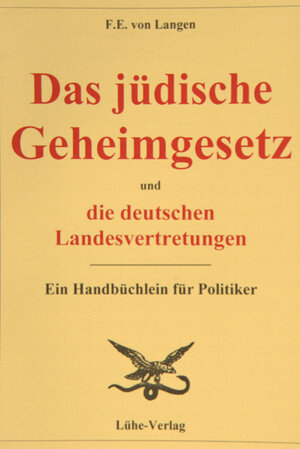 Buchcover Das jüdische Geheimgesetz und die deutschen Landesvertretungen | F.E. von Langen | EAN 9783926328274 | ISBN 3-926328-27-4 | ISBN 978-3-926328-27-4