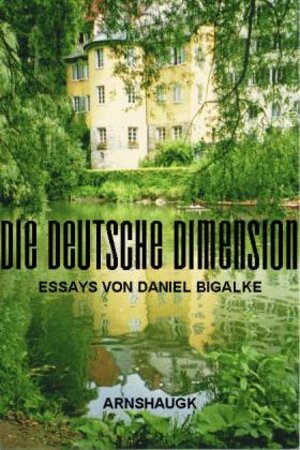 Buchcover Die Deutsche Dimension | Daniel Bigalke | EAN 9783926370334 | ISBN 3-926370-33-5 | ISBN 978-3-926370-33-4