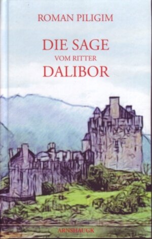 Buchcover Die Sage vom Ritter Dalibor | Roman Piligrim | EAN 9783926370976 | ISBN 3-926370-97-1 | ISBN 978-3-926370-97-6