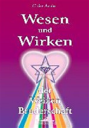 Buchcover Wesen und Wirken der Weissen Bruderschaft | Claire Avalon | EAN 9783926374905 | ISBN 3-926374-90-X | ISBN 978-3-926374-90-5