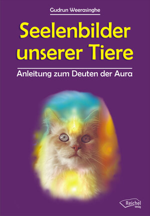 Seelenbilder unserer Tiere. Handbuch zum Deuten der Aura