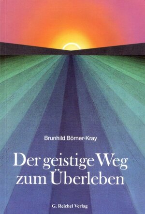 Buchcover Der geistige Weg zum Überleben | Brunhild Börner-Kray | EAN 9783926388681 | ISBN 3-926388-68-4 | ISBN 978-3-926388-68-1