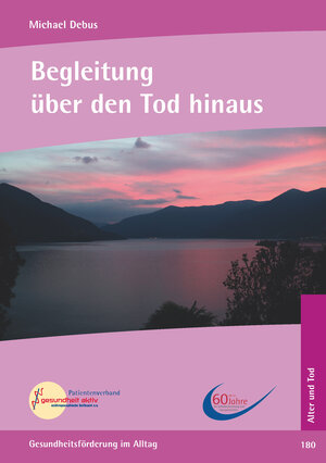 Buchcover Begleitung über den Tod hinaus: Bewusstseinsstufen im nachtodlichen Leben | Michael Debus | EAN 9783926444561 | ISBN 3-926444-56-8 | ISBN 978-3-926444-56-1