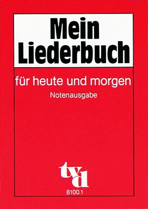 Mein Liederbuch für heute und morgen. Notenausgabe: 214 Lieder