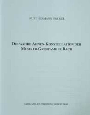 Buchcover Die wahre Ahnen-Konstellation der Musiker-Grossfamilie Bach | Kurt H Frickel | EAN 9783926523433 | ISBN 3-926523-43-3 | ISBN 978-3-926523-43-3