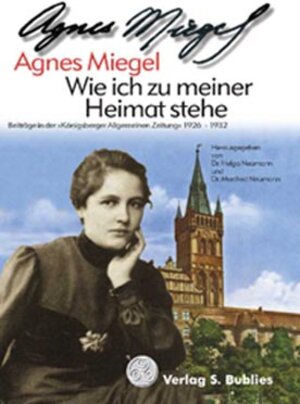 Buchcover Wie ich zu meiner Heimat stehe | Agnes Miegel | EAN 9783926584199 | ISBN 3-926584-19-X | ISBN 978-3-926584-19-9