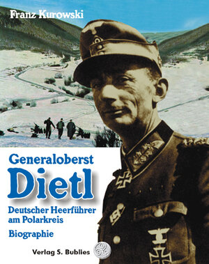 Buchcover Generaloberst Dietl | Franz Kurowski | EAN 9783926584823 | ISBN 3-926584-82-3 | ISBN 978-3-926584-82-3