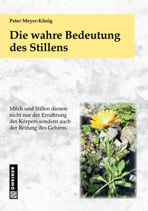 Buchcover Die wahre Bedeutung des Stillens | Peter Meyer-König | EAN 9783926633866 | ISBN 3-926633-86-7 | ISBN 978-3-926633-86-6