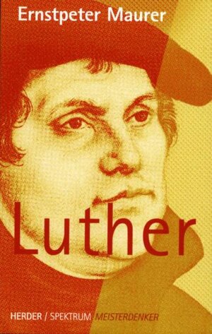 Meisterdenker: Luther: 1483 - 1546