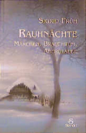 Rauhnächte. Märchen, Brauchtum, Aberglaube