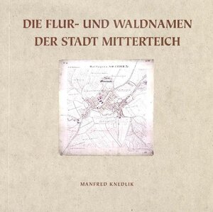 Buchcover Die Flur- und Waldnamen der Stadt Mitterteich | Manfred Knedlik | EAN 9783926817327 | ISBN 3-926817-32-1 | ISBN 978-3-926817-32-7