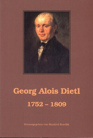 Buchcover Georg Alois Dietl 1752-1809 | Matthias Fritsch | EAN 9783926817907 | ISBN 3-926817-90-9 | ISBN 978-3-926817-90-7
