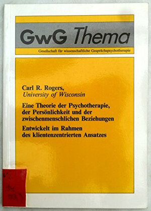 Buchcover Eine Theorie der Psychotherapie, der Persönlichkeit und der zwischenmenschlichen Beziehungen | Carl R Rogers | EAN 9783926842008 | ISBN 3-926842-00-8 | ISBN 978-3-926842-00-8