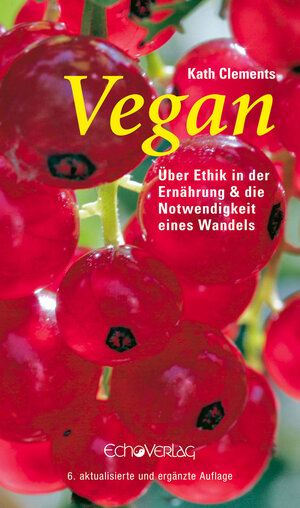 Vegan. Über Ethik in der Ernährung und die Notwendigkeit eines Wandels