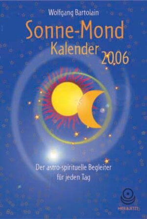 Sonne-Mond Kalender 2006. Der astro-spirituelle Begleiter für jeden Tag