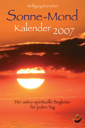 Sonne-Mond Kalender 2007. Der astro-spirituelle Begleiter für jeden Tag