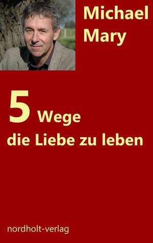 Buchcover Fünf Wege die Liebe zu leben | Michael Mary | EAN 9783926967244 | ISBN 3-926967-24-2 | ISBN 978-3-926967-24-4