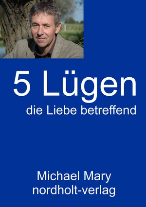 Buchcover Fünf Lügen die Liebe betreffend | Michael Mary | EAN 9783926967343 | ISBN 3-926967-34-X | ISBN 978-3-926967-34-3