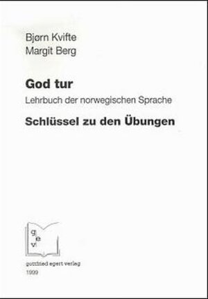 God Tur. Lehrbuch der norwegischen Sprache und Schlüssel zu den Übungen: God Tur, Lehrbuch der norwegischen Sprache, Schlüssel zu den Übungen