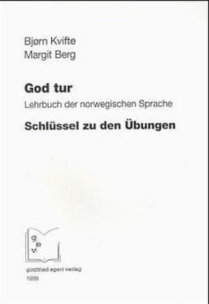 God Tur. Lehrbuch der norwegischen Sprache und Schlüssel zu den Übungen: God Tur, Lehrbuch der norwegischen Sprache, Lehrbuch, m. Schlüssel zu den Übungen