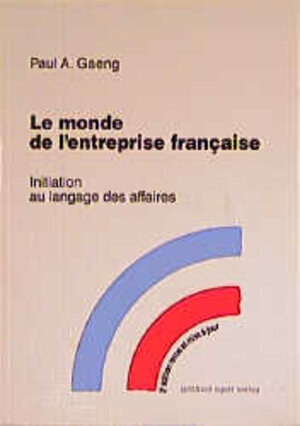 Buchcover Le monde de l'entreprise française | Paul A Gaeng | EAN 9783926972880 | ISBN 3-926972-88-2 | ISBN 978-3-926972-88-0