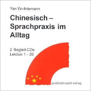 Chinesisch - Sprachpraxis im Alltag. Ein Lehrbuch für Anfänger: Chinesisch. Sprachpraxis im Alltag. 2 CDs