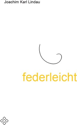Buchcover federleicht | Joachim Karl Lindau | EAN 9783927043794 | ISBN 3-927043-79-6 | ISBN 978-3-927043-79-4