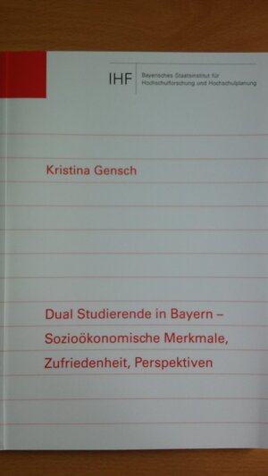 Buchcover Dual Studierende in Bayern - Sozioökonomische Merkmale, Zufriedenheit, Perspektiven | Kristina Gensch | EAN 9783927044661 | ISBN 3-927044-66-0 | ISBN 978-3-927044-66-1