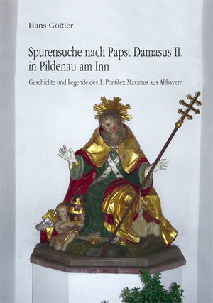 Buchcover Spurensuche nach Papst Damasus II. in Pildenau am Inn | Hans Göttler | EAN 9783927108752 | ISBN 3-927108-75-8 | ISBN 978-3-927108-75-2