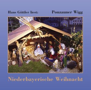 Buchcover Hans Göttler liest: Ponzauner Wigg - Niederbayerische Weihnacht | Wigg Ponzauner | EAN 9783927108967 | ISBN 3-927108-96-0 | ISBN 978-3-927108-96-7