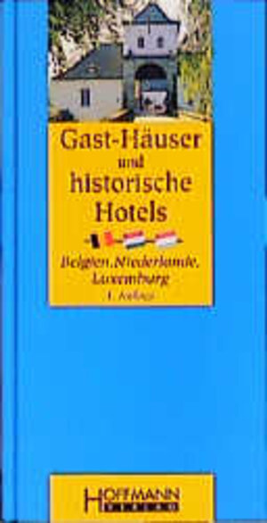 Gast-Häuser und historische Hotels, Belgien, Niederlande, Luxemburg