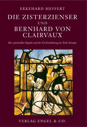 Buchcover Die Zisterzienser und Bernhard von Clairvaux | Ekkehard Meffert | EAN 9783927118218 | ISBN 3-927118-21-4 | ISBN 978-3-927118-21-8