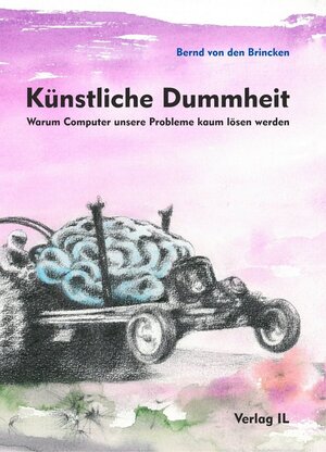 Buchcover Künstliche Dummheit | Bernd von den Brincken | EAN 9783927158207 | ISBN 3-927158-20-8 | ISBN 978-3-927158-20-7
