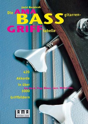 Die AMA-Bassgitarrengrifftabelle: 420 Akkorde in über 3000 Griffbildern für Rock, Pop, Blues, Jazz, Metal etc