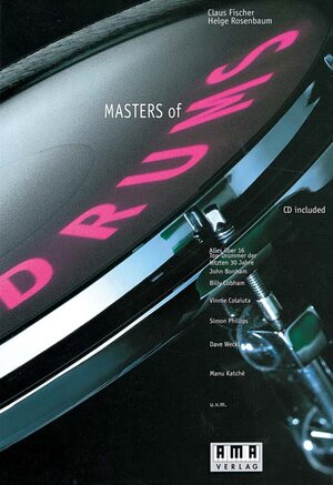 Masters of Drums. Inkl. CD: Alles über 16 Top Drummer der letzten 30 Jahre