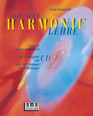 Die neue Harmonielehre. Ein musikalisches Arbeitsbuch für Klassik, Rock, Pop und Jazz: Die neue Harmonielehre, Praxis, m. CD-Audio: 192 Hörbeispiele mit über 100 Übungen mit Auflösungen