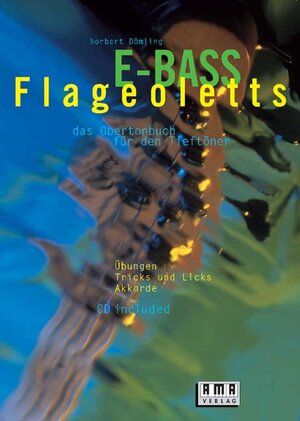 E-Bass-Flageoletts. Inkl. CD: Das Obertonbuch für den Tieftöner. Übungen, Tricks und Licks, Akkorde