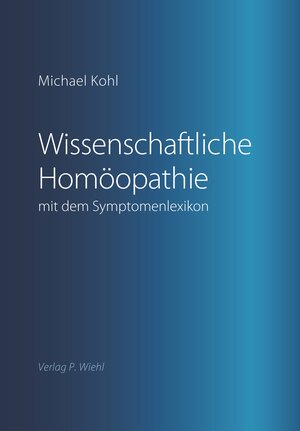 Buchcover Wissenschaftliche Homöopathie mit dem Symptomenlexikon | Michael Kohl | EAN 9783927219229 | ISBN 3-927219-22-3 | ISBN 978-3-927219-22-9