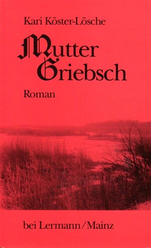 Buchcover Mutter Griebsch | Kari Köster-Lösche | EAN 9783927223103 | ISBN 3-927223-10-7 | ISBN 978-3-927223-10-3