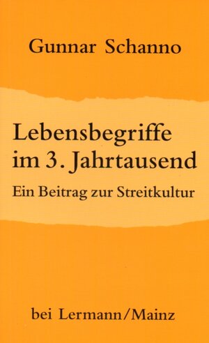 Buchcover Lebensbegriffe im 3. Jahrtausend | Gunnar Schanno | EAN 9783927223660 | ISBN 3-927223-66-2 | ISBN 978-3-927223-66-0