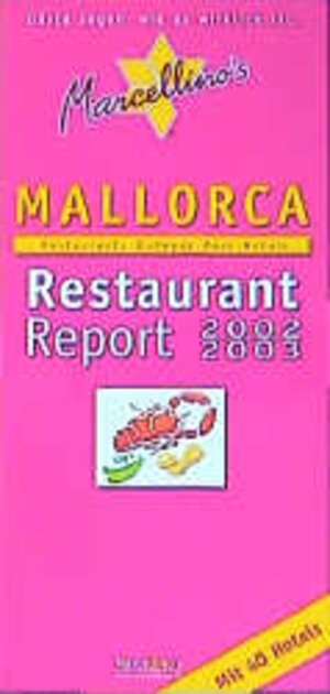 Mallorca Restaurant Report 2002/03. Restaurants, Bodegas, Bars, Hotels