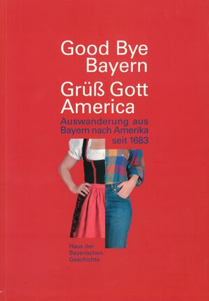 Buchcover Good Bye Bayern - Grüss Gott America  | EAN 9783927233942 | ISBN 3-927233-94-3 | ISBN 978-3-927233-94-2