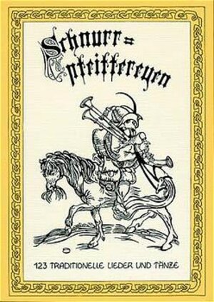 Schnurrpfeiffereyen, Bd.1, 123 traditionelle Lieder und Tänze