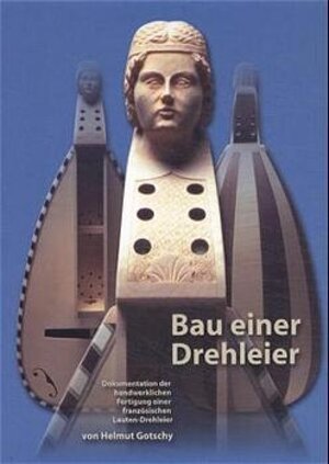 Buchcover Bau einer Drehleier | Helmut Gotschy | EAN 9783927240506 | ISBN 3-927240-50-8 | ISBN 978-3-927240-50-6